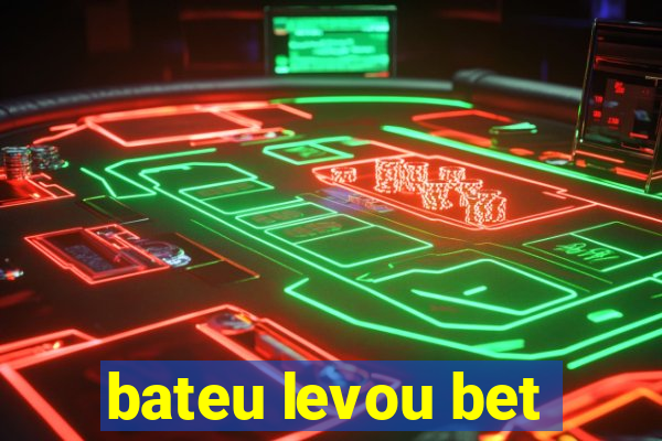 bateu levou bet